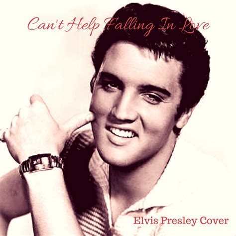 Can't Help Falling in Love .